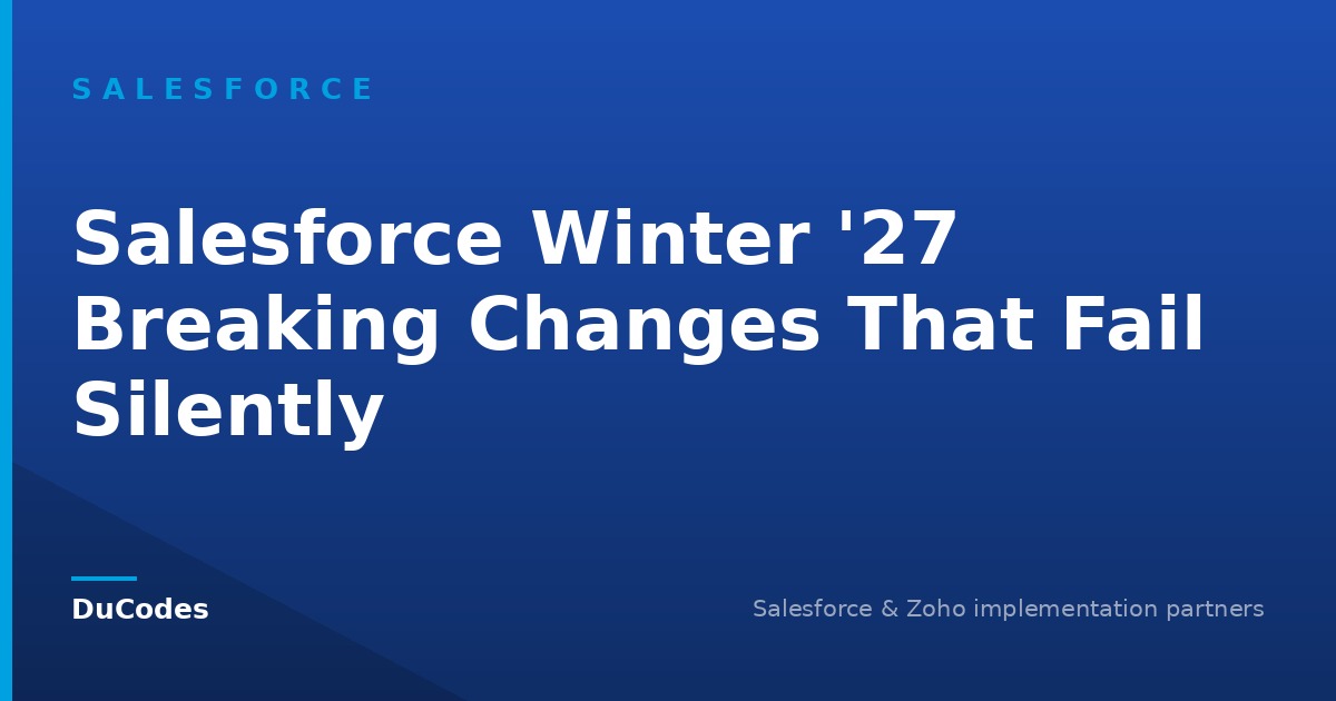 Salesforce Winter '27 Breaking Changes That Fail Silently